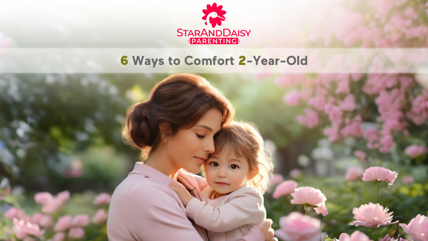 6 Ways to Comfort Your 2-Year-Old A Parent's Guide